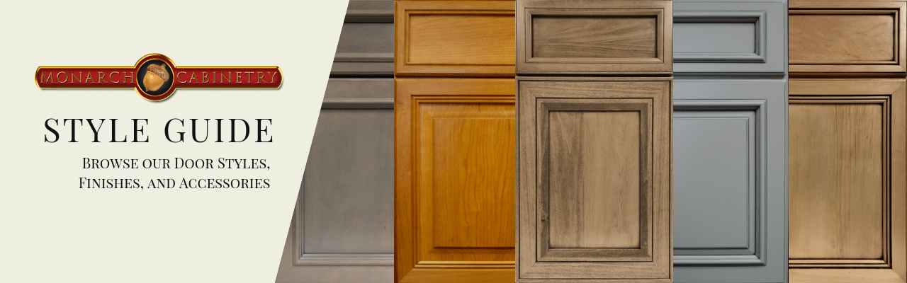 We Have Your Style Needs Covered Style Guide Monarch Cabinetry